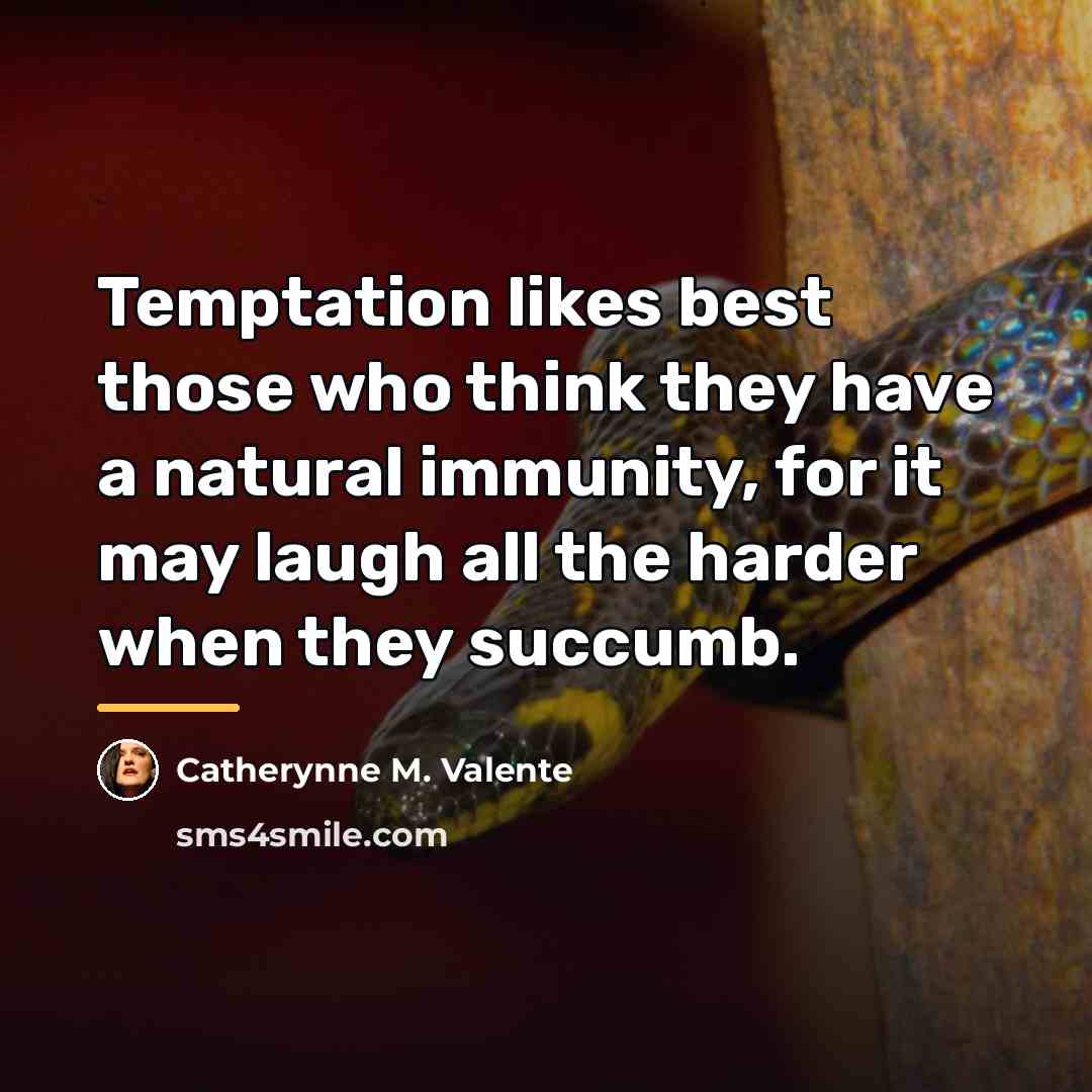 “Temptation likes best those who think they have a natural…” quote by Catherynne M. Valente