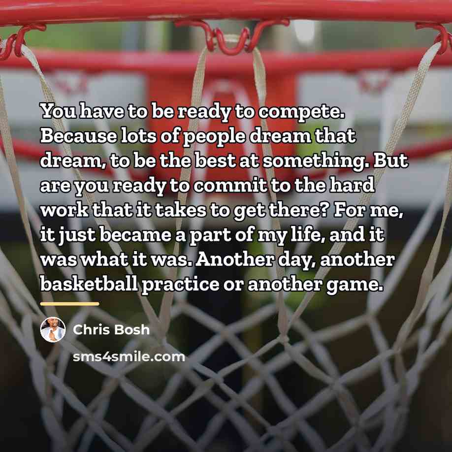 “You have to be ready to compete. Because lots of…” quote by Chris Bosh