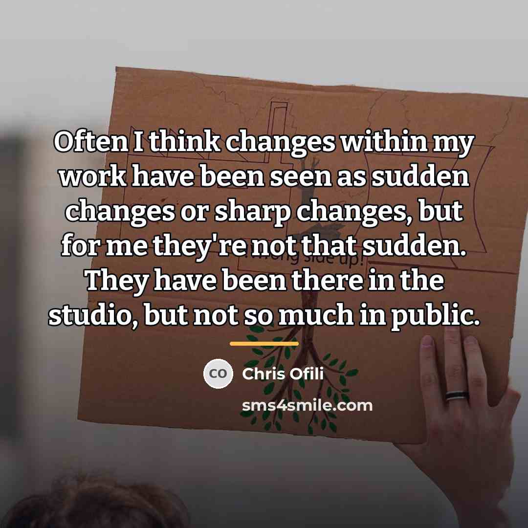 “Often I think changes within my work have been seen…” quote by Chris Ofili