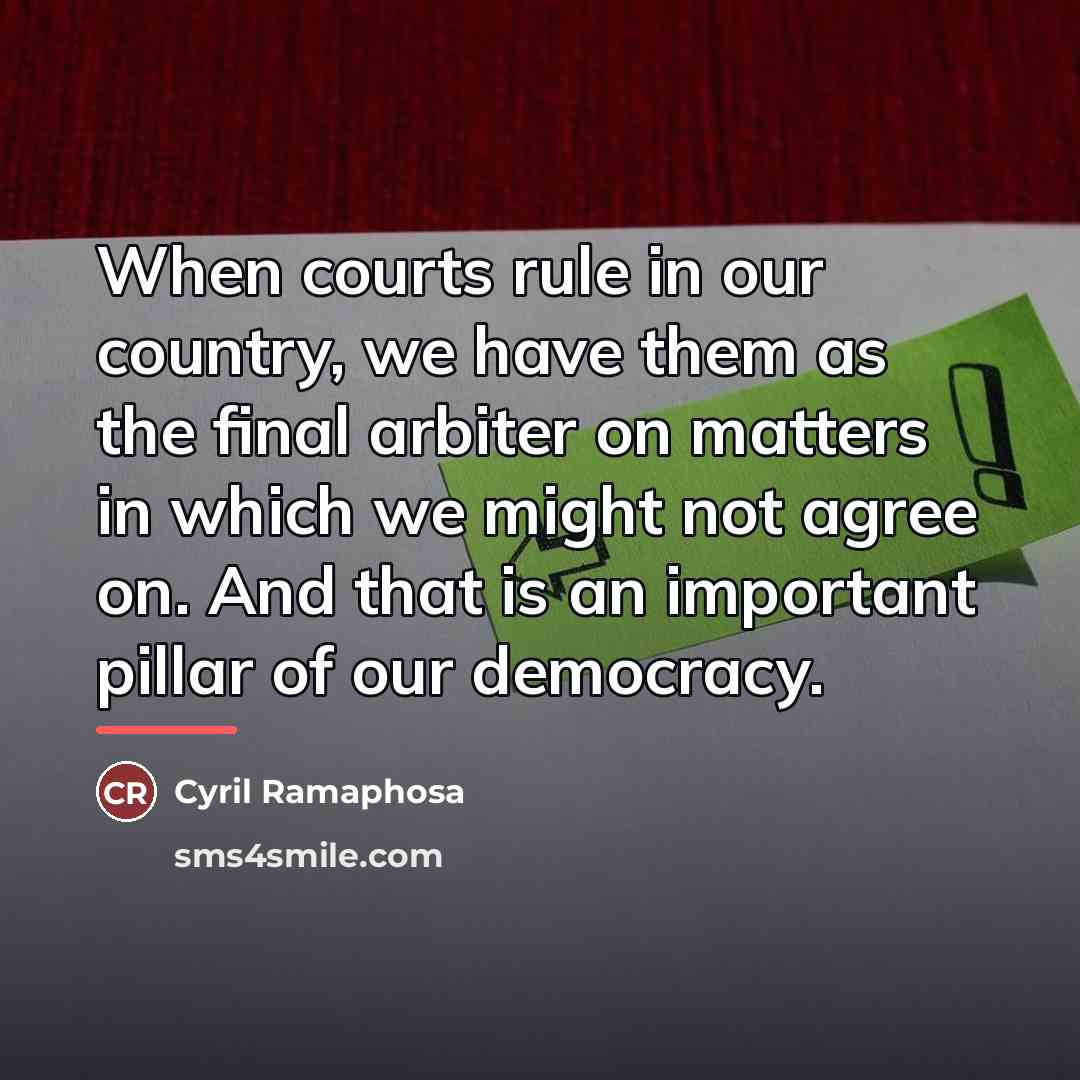 “When courts rule in our country, we have them as…” quote by Cyril Ramaphosa