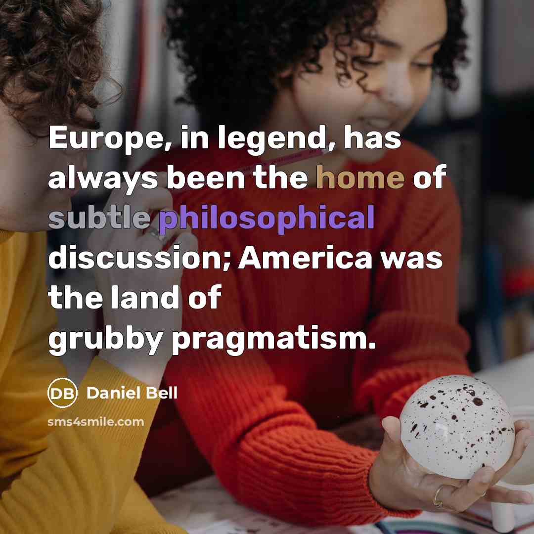 “Europe, in legend, has always been the home of subtle…” quote by Daniel Bell