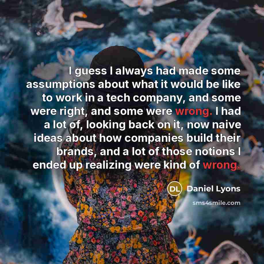 “I guess I always had made some assumptions about what…” quote by Daniel Lyons