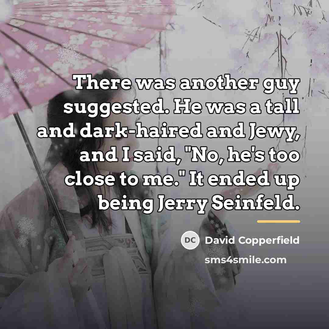 “There was another guy suggested. He was a tall and…” quote by David Copperfield
