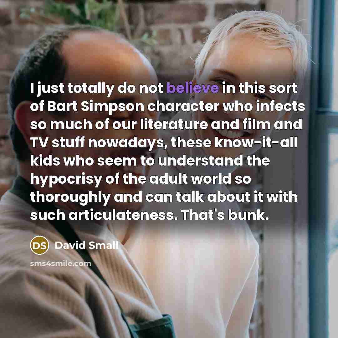 “I just totally do not believe in this sort of…” quote by David Small