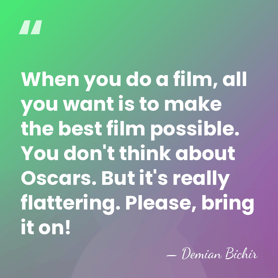 When you do a film, all you want is to make the&hellip; - Demian Bichir