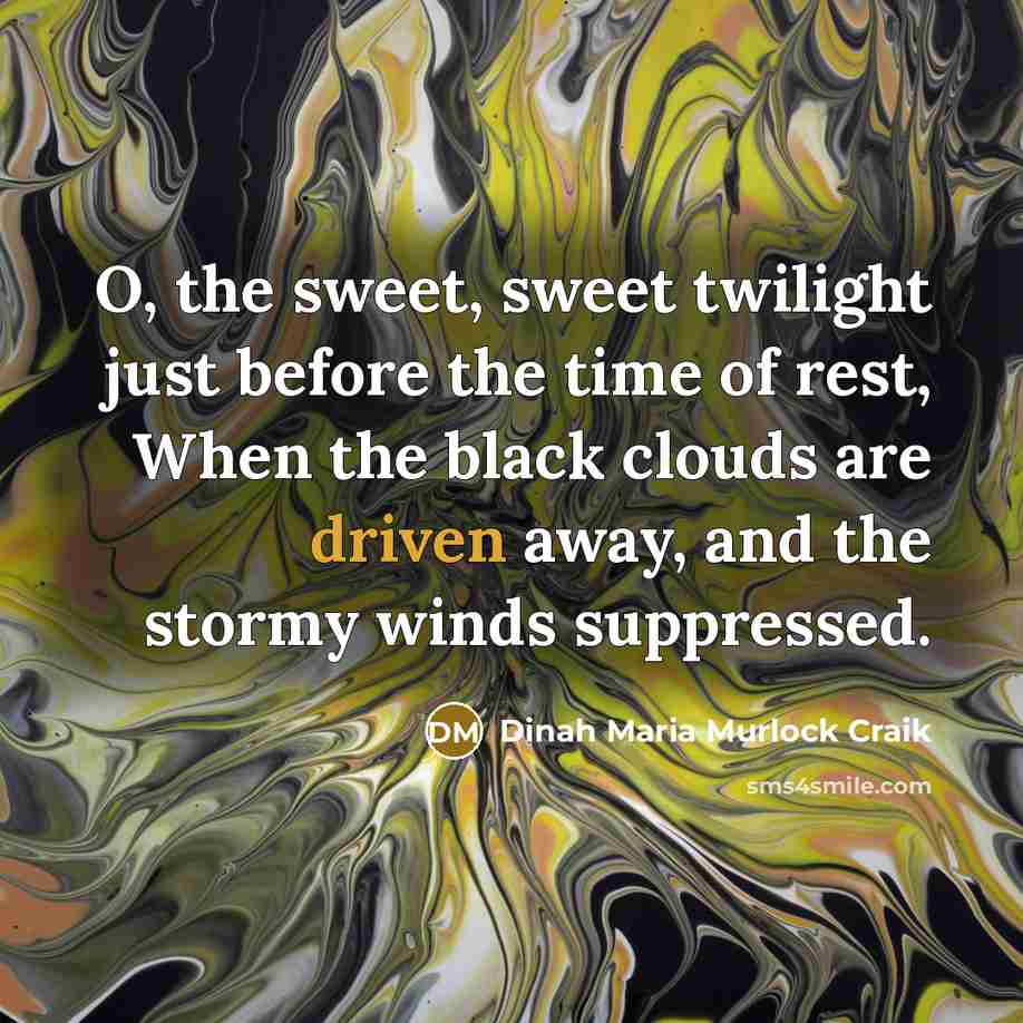 “O, the sweet, sweet twilight just before the time of…” quote by Dinah Maria Murlock Craik