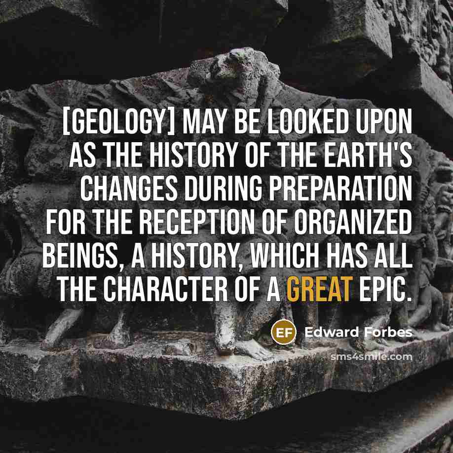 “[Geology] may be looked upon as the history of the…” quote by Edward Forbes