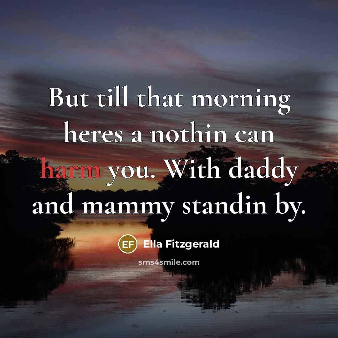 “But till that morning heres a nothin can harm you.…” quote by Ella Fitzgerald
