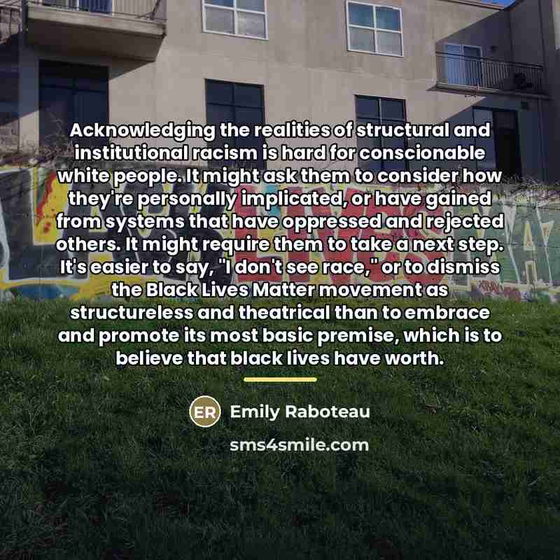 “Acknowledging the realities of structural and institutional racism is hard…” quote by Emily Raboteau