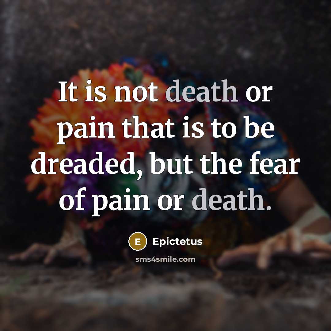 “It is not death or pain that is to be…” quote by Epictetus