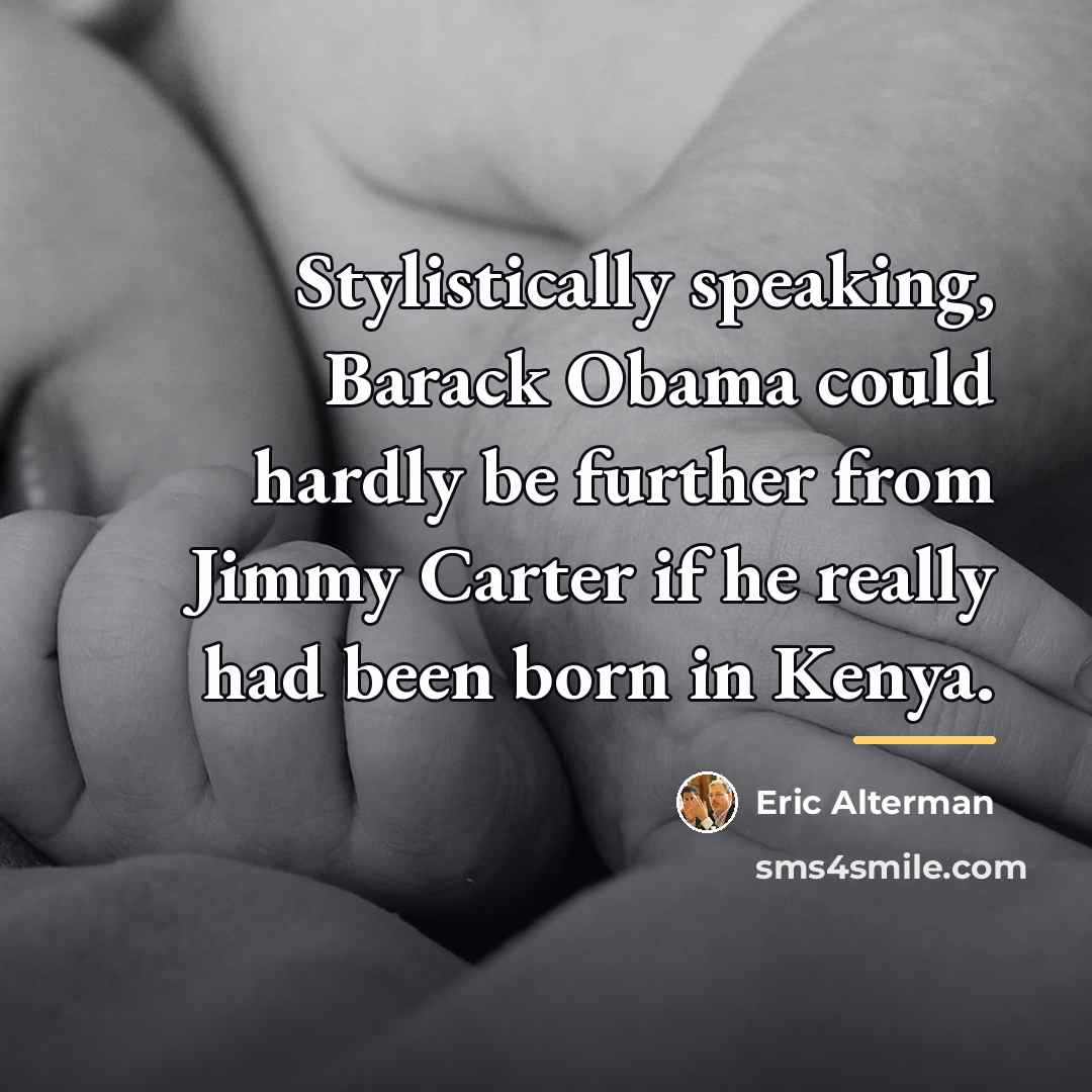 “Stylistically speaking, Barack Obama could hardly be further from Jimmy…” quote by Eric Alterman