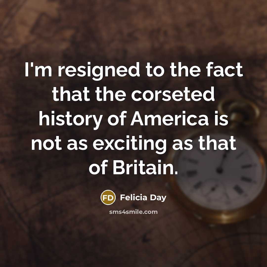 “I'm resigned to the fact that the corseted history of…” quote by Felicia Day