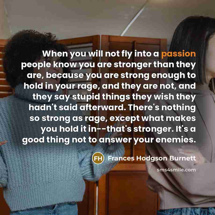 “When you will not fly into a passion people know…” quote by Frances Hodgson Burnett