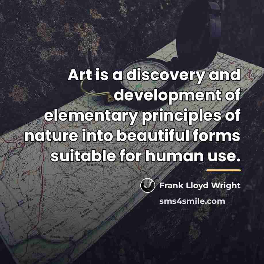 “Art is a discovery and development of elementary principles of…” quote by Frank Lloyd Wright