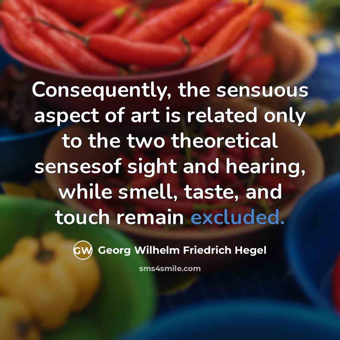 “Consequently, the sensuous aspect of art is related only to…” quote by Georg Wilhelm Friedrich Hegel