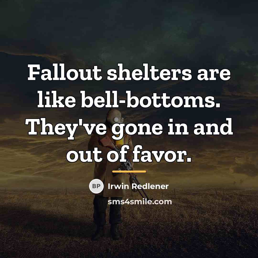 “Fallout shelters are like bell-bottoms. They've gone in and out…” quote by Irwin Redlener