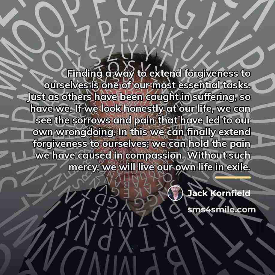 “Finding a way to extend forgiveness to ourselves is one…” quote by Jack Kornfield