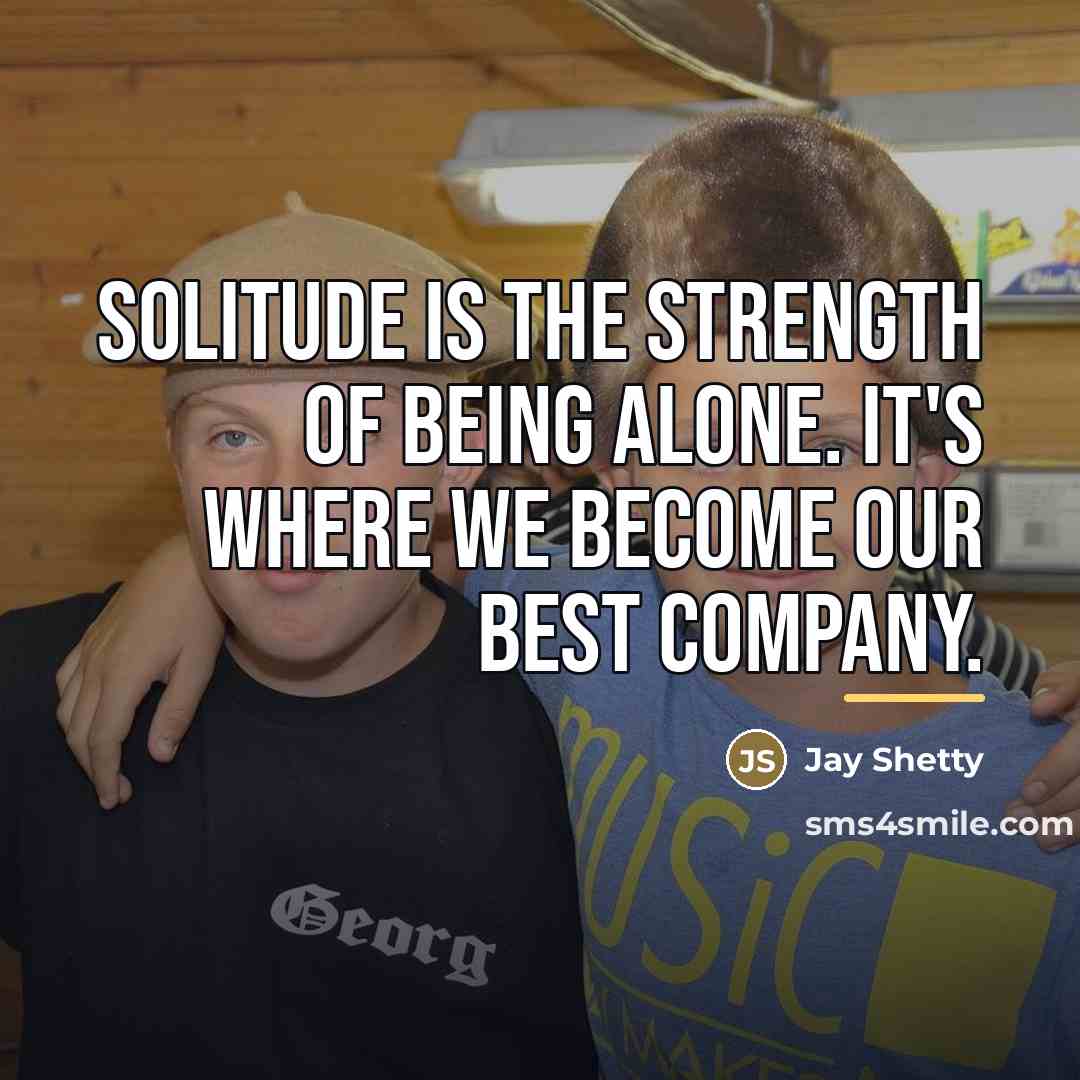 “Solitude is the strength of being alone. It's where we…” quote by Jay Shetty