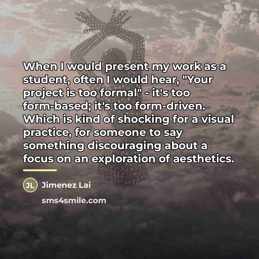 “When I would present my work as a student, often…” quote by Jimenez Lai