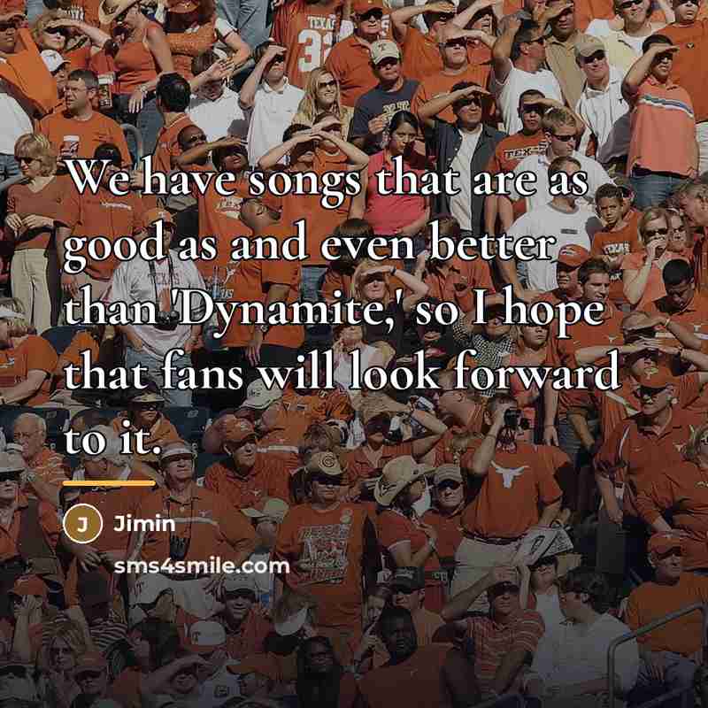 “We have songs that are as good as and even…” quote by Jimin