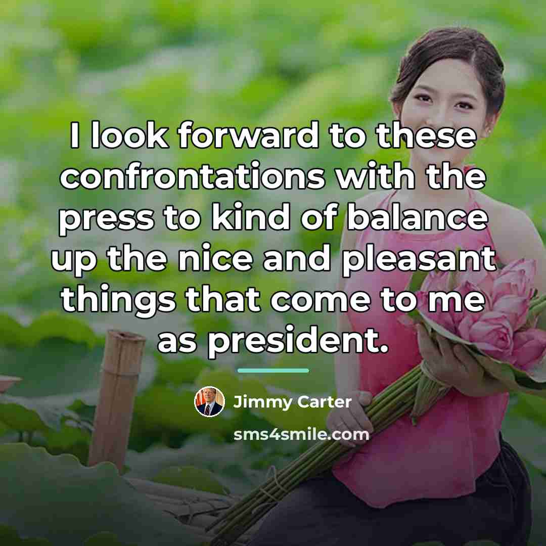 “I look forward to these confrontations with the press to…” quote by Jimmy Carter