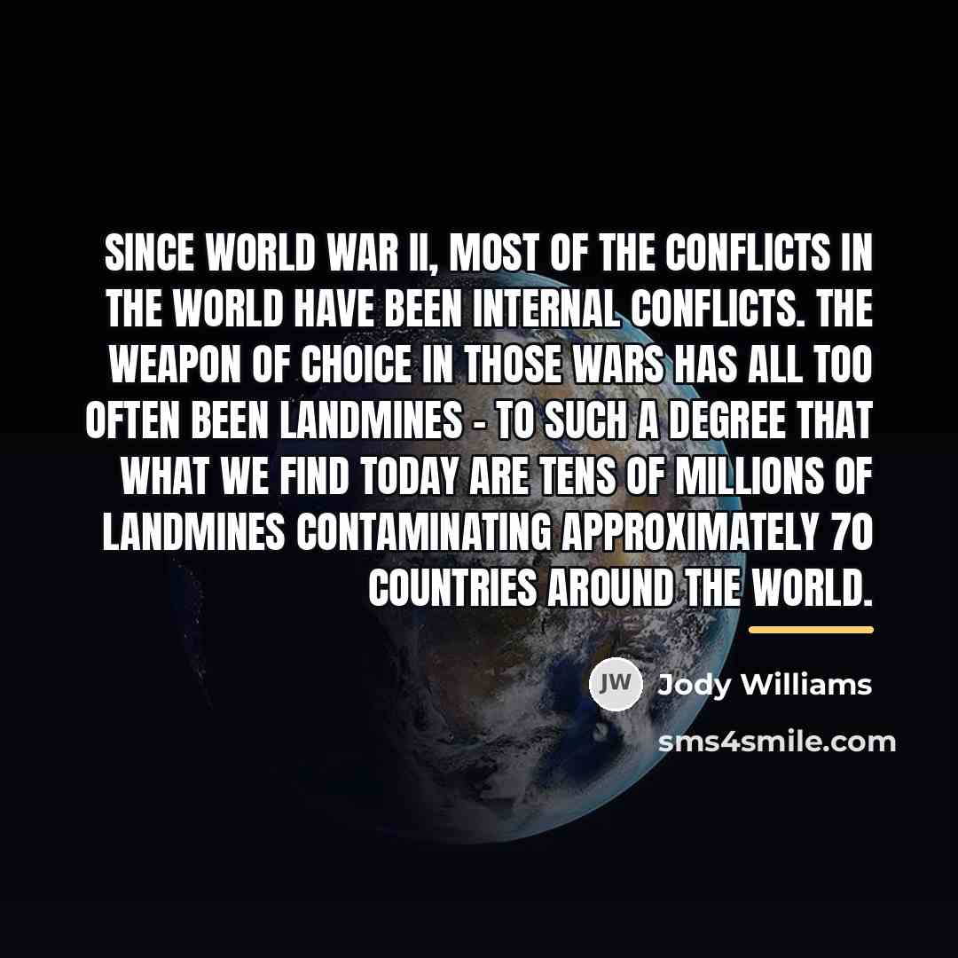 “Since World War II, most of the conflicts in the…” quote by Jody Williams