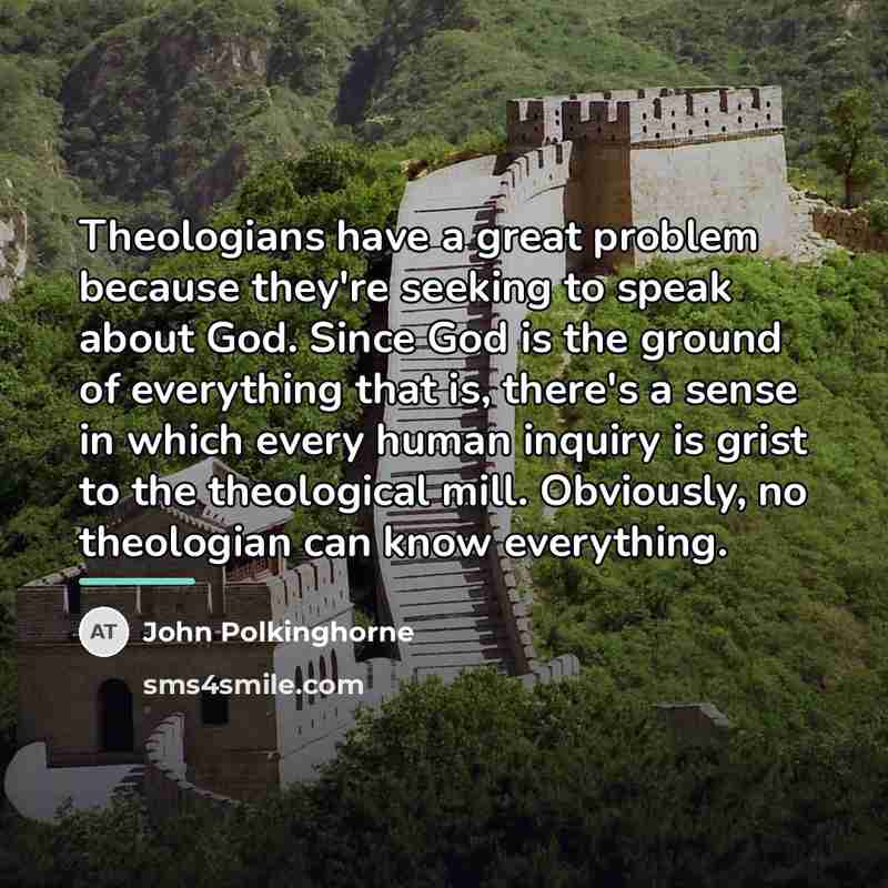 “Theologians have a great problem because they're seeking to speak…” quote by John Polkinghorne