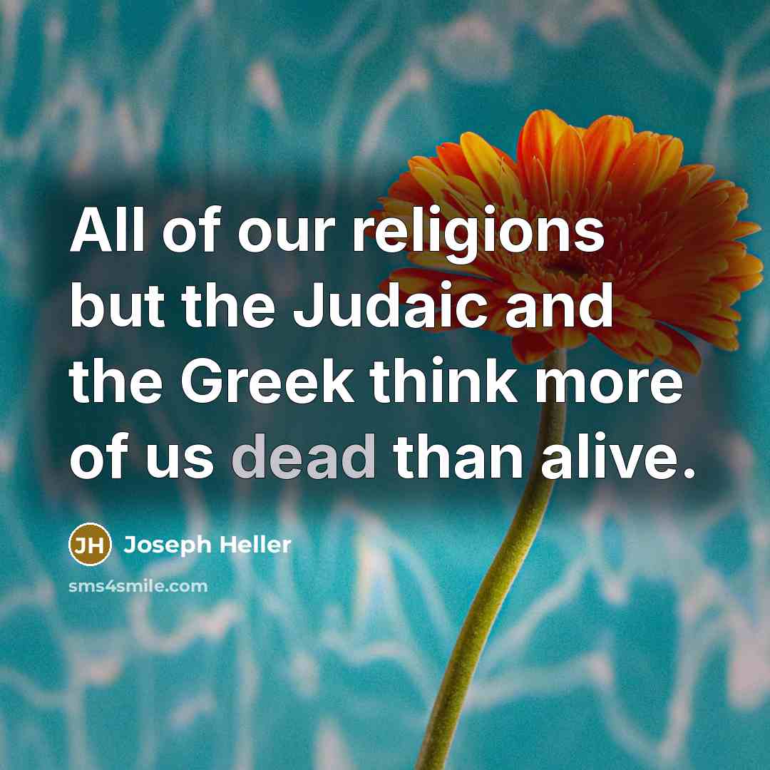 “All of our religions but the Judaic and the Greek…” quote by Joseph Heller