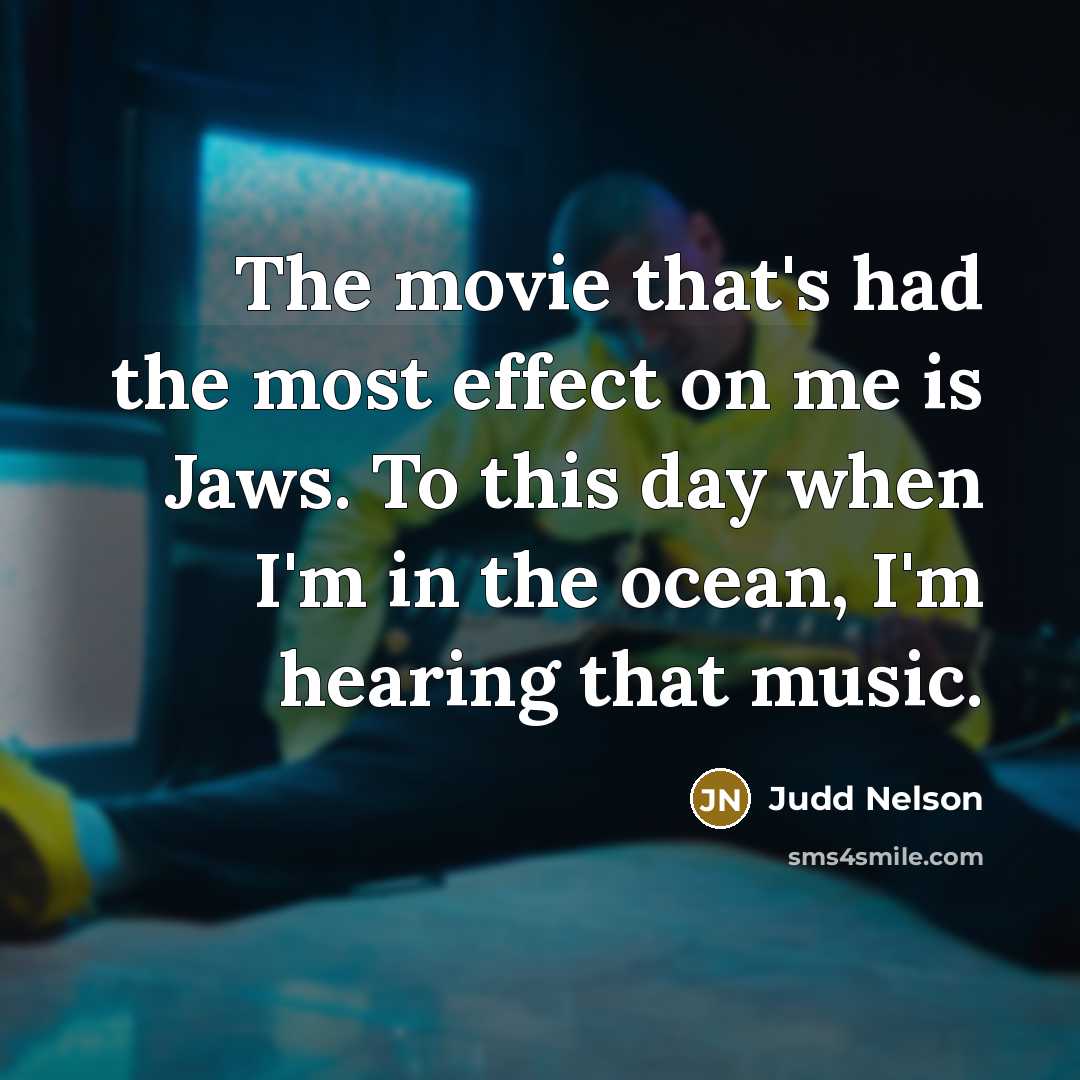 “The movie that's had the most effect on me is…” quote by Judd Nelson