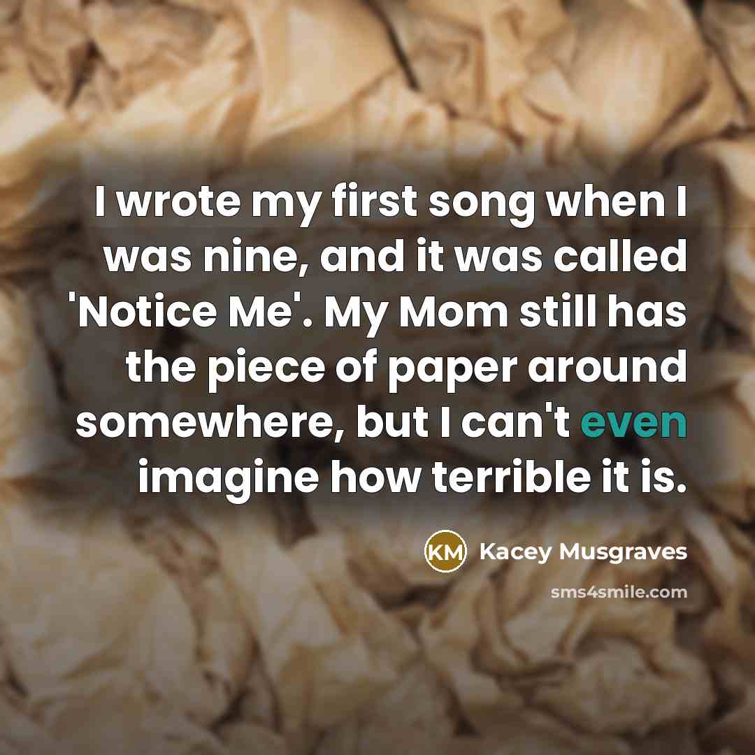 “I wrote my first song when I was nine, and…” quote by Kacey Musgraves