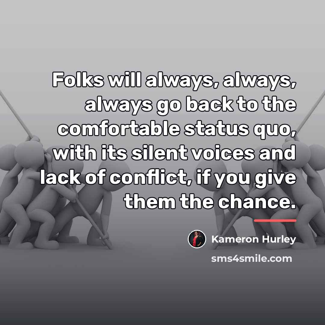 “Folks will always, always, always go back to the comfortable…” quote by Kameron Hurley