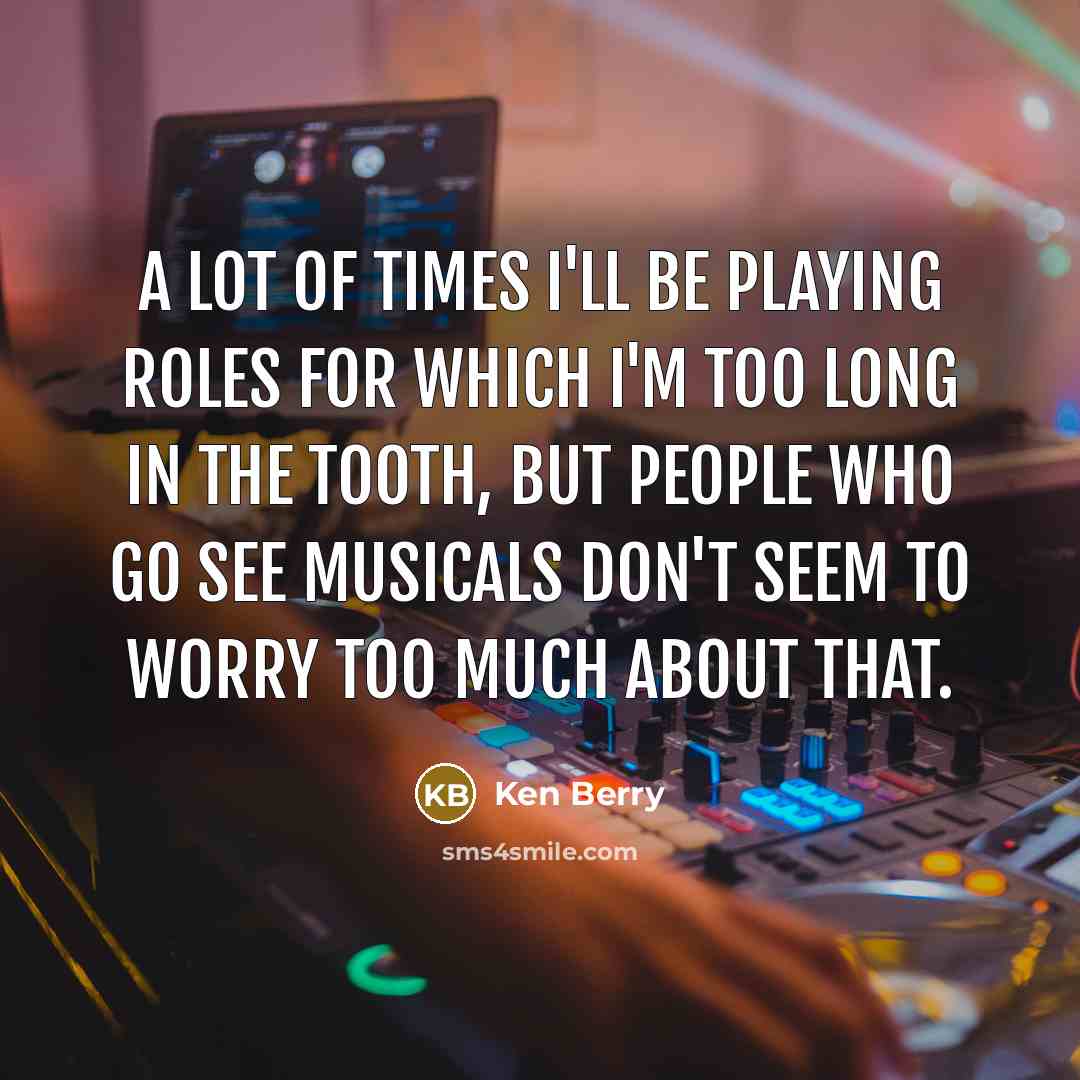 “A lot of times I'll be playing roles for which…” quote by Ken Berry