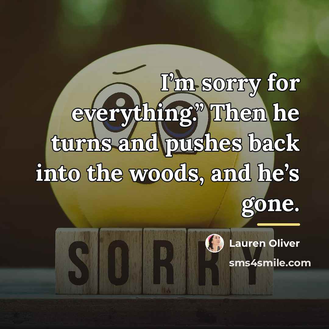 “I’m sorry for everything.” Then he turns and pushes back…” quote by Lauren Oliver