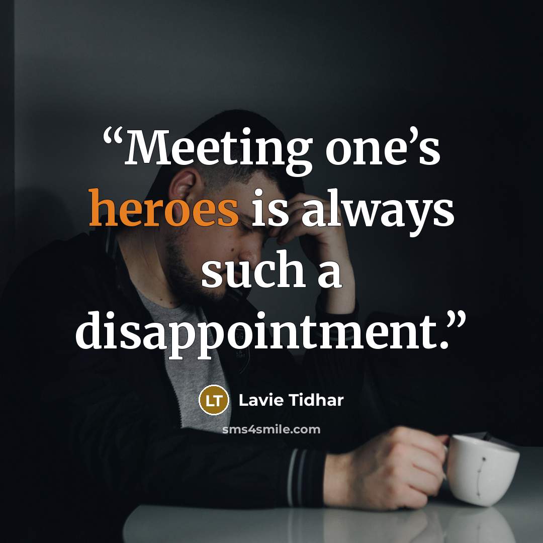 “Meeting one’s heroes is always such a disappointment.” quote by Lavie Tidhar