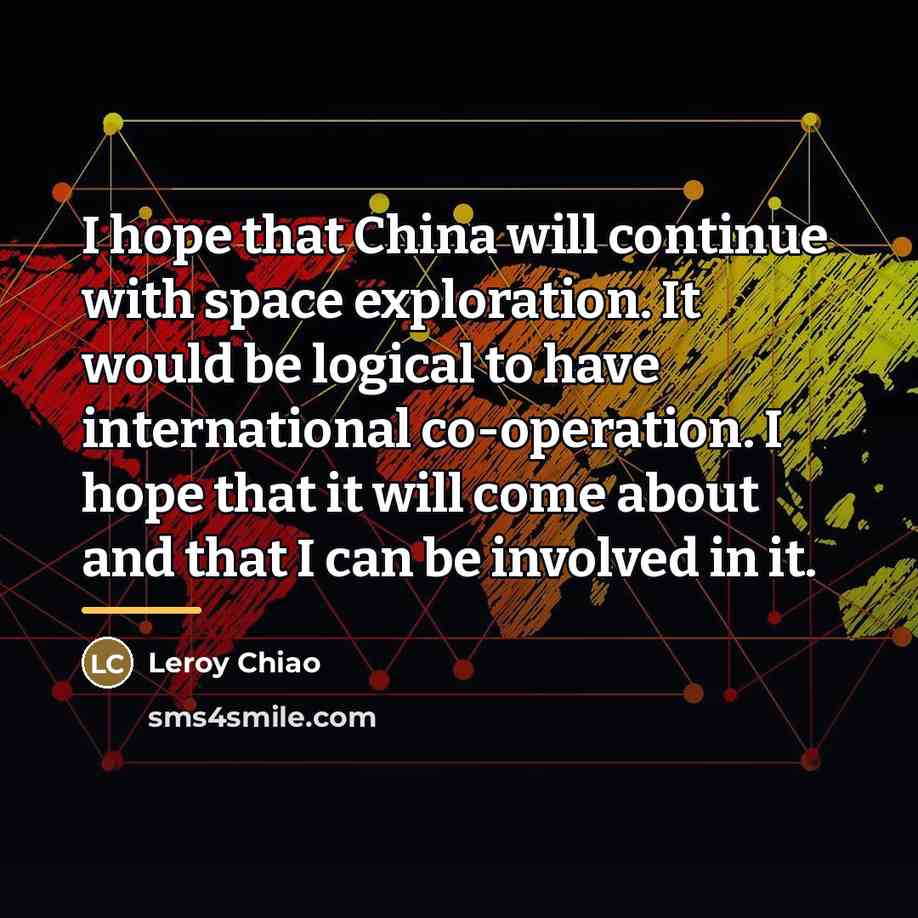“I hope that China will continue with space exploration. It…” quote by Leroy Chiao