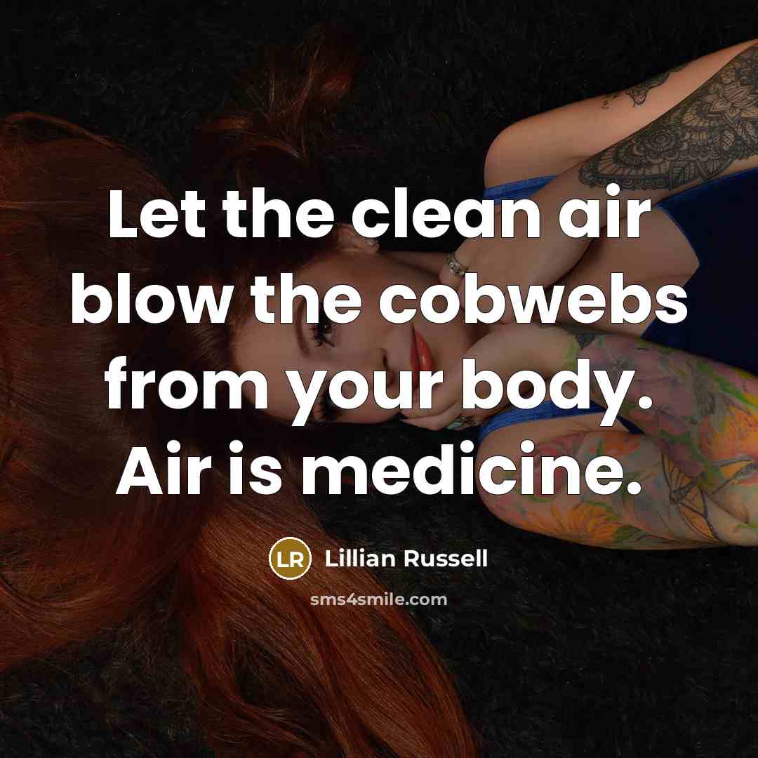 “Let the clean air blow the cobwebs from your body.…” quote by Lillian Russell