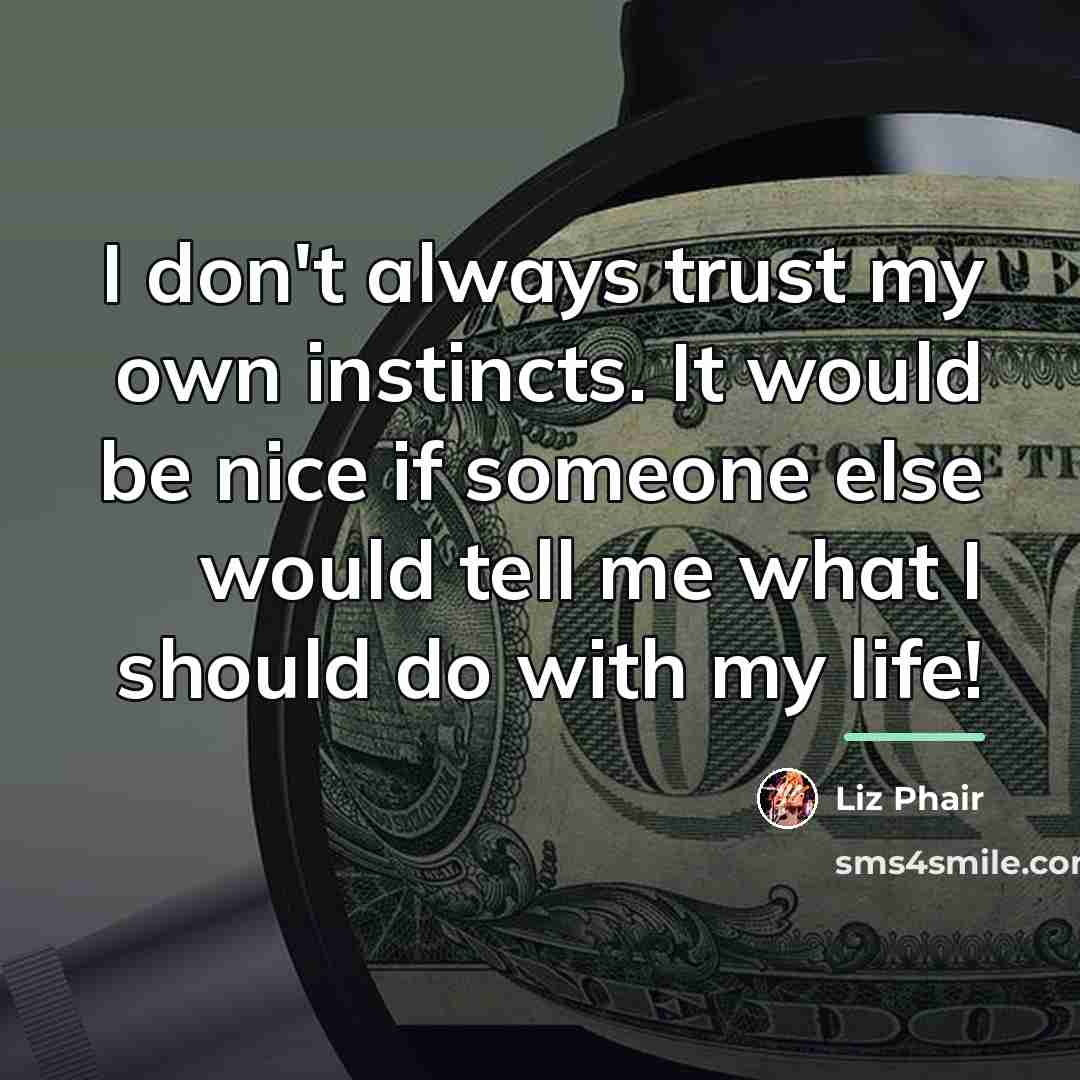 “I don't always trust my own instincts. It would be…” quote by Liz Phair