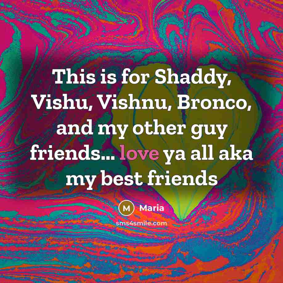 “This is for Shaddy, Vishu, Vishnu, Bronco, and my other…” quote by Maria