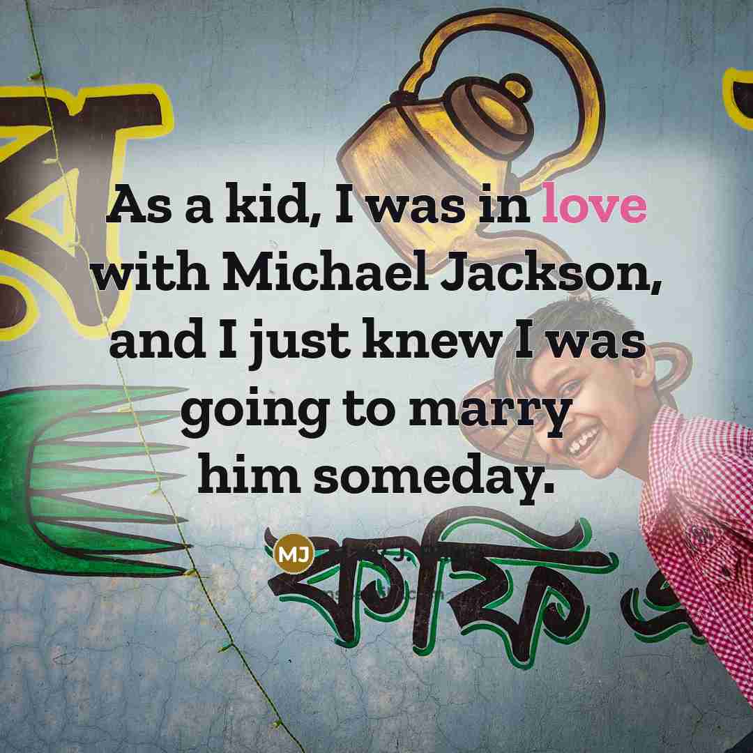 “As a kid, I was in love with Michael Jackson,…” quote by Mary J. Blige