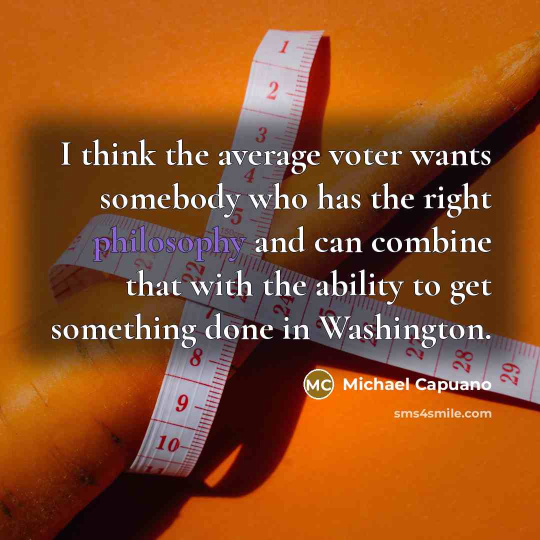 “I think the average voter wants somebody who has the…” quote by Michael Capuano