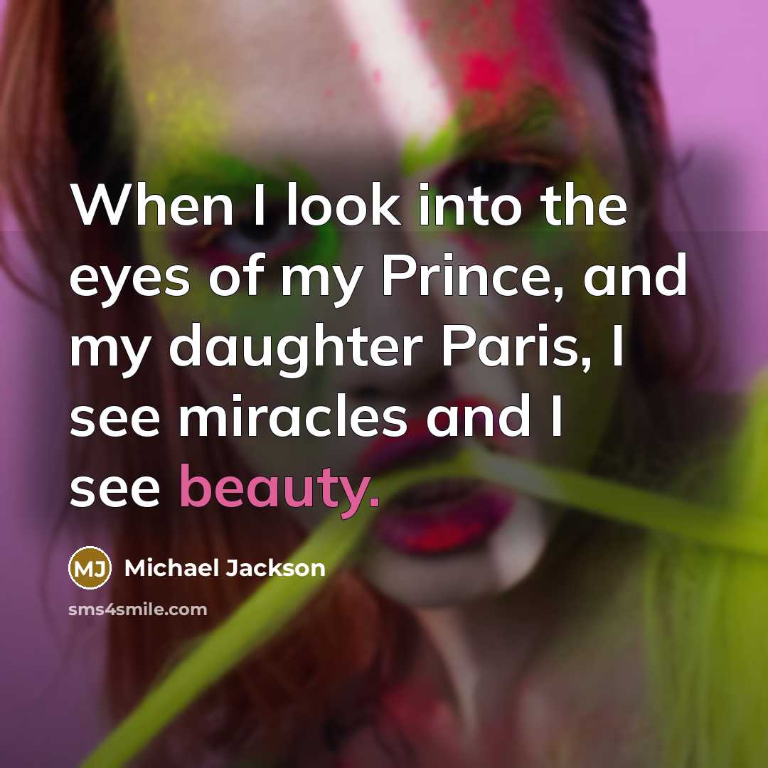 “When I look into the eyes of my Prince, and…” quote by Michael Jackson