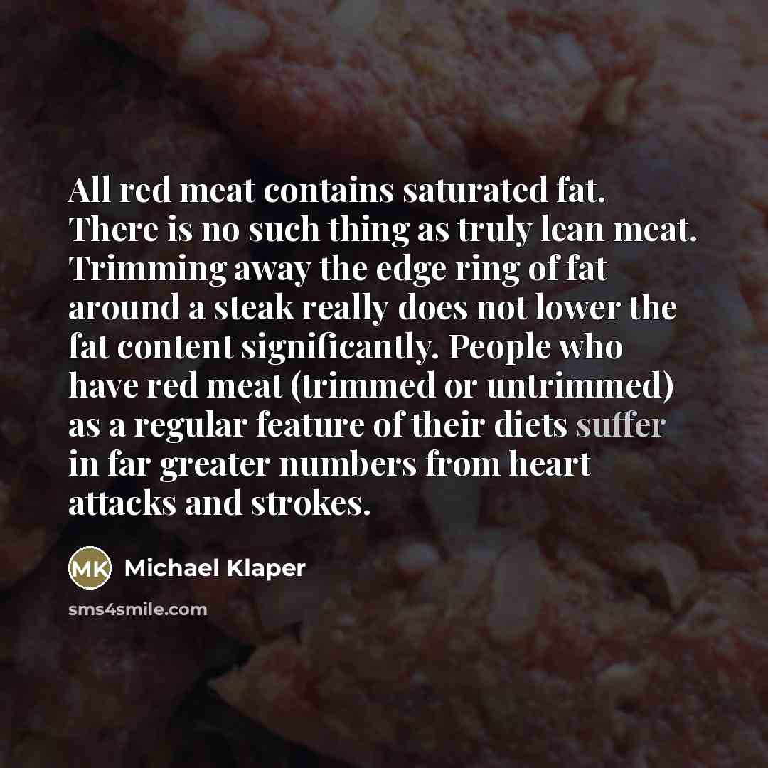 “All red meat contains saturated fat. There is no such…” quote by Michael Klaper