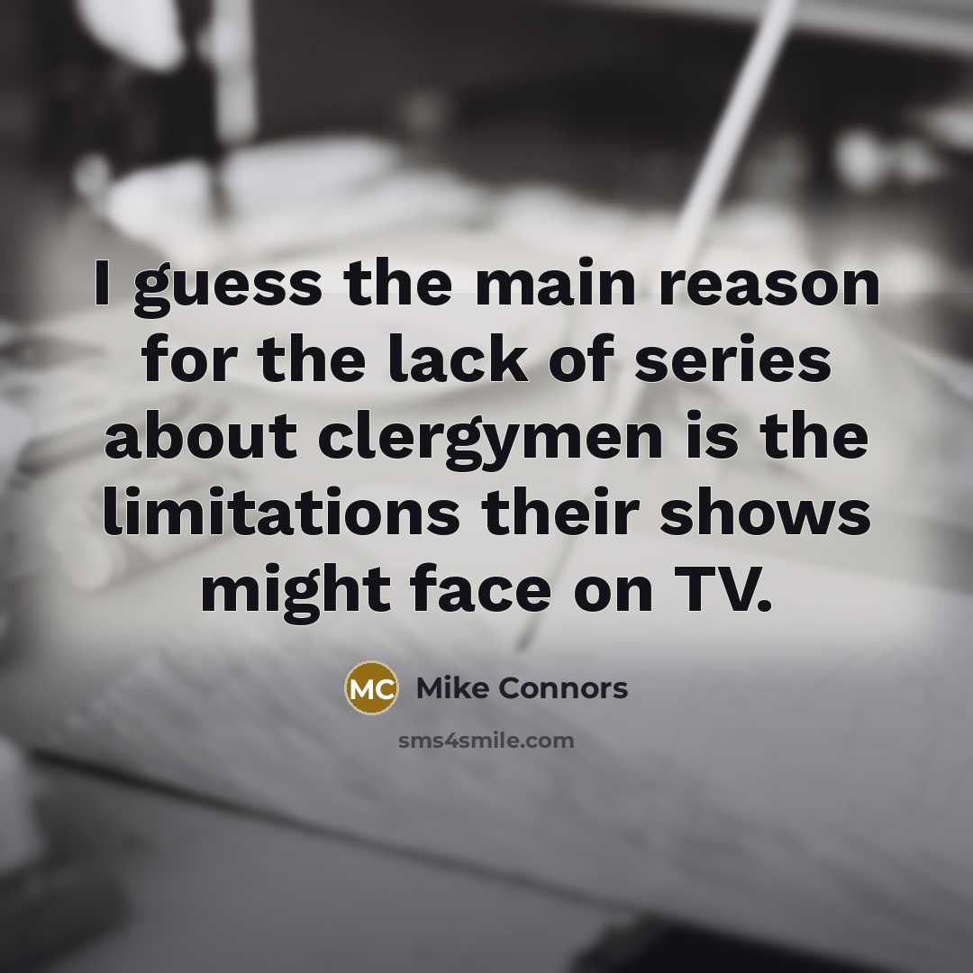“I guess the main reason for the lack of series…” quote by Mike Connors