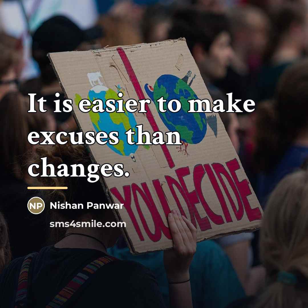 “It is easier to make excuses than changes.…” quote by Nishan Panwar