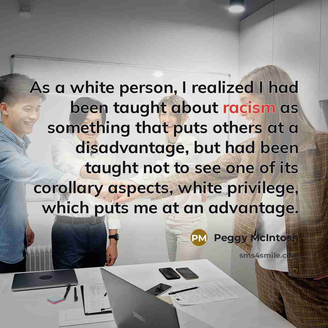 “As a white person, I realized I had been taught…” quote by Peggy McIntosh