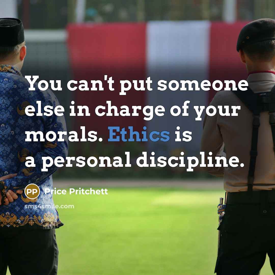 “You can't put someone else in charge of your morals.…” quote by Price Pritchett