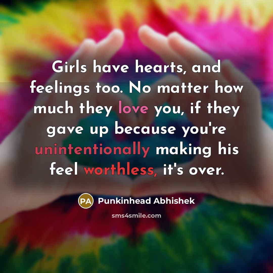 “Girls have hearts, and feelings too. No matter how much…” quote by Punkinhead Abhishek