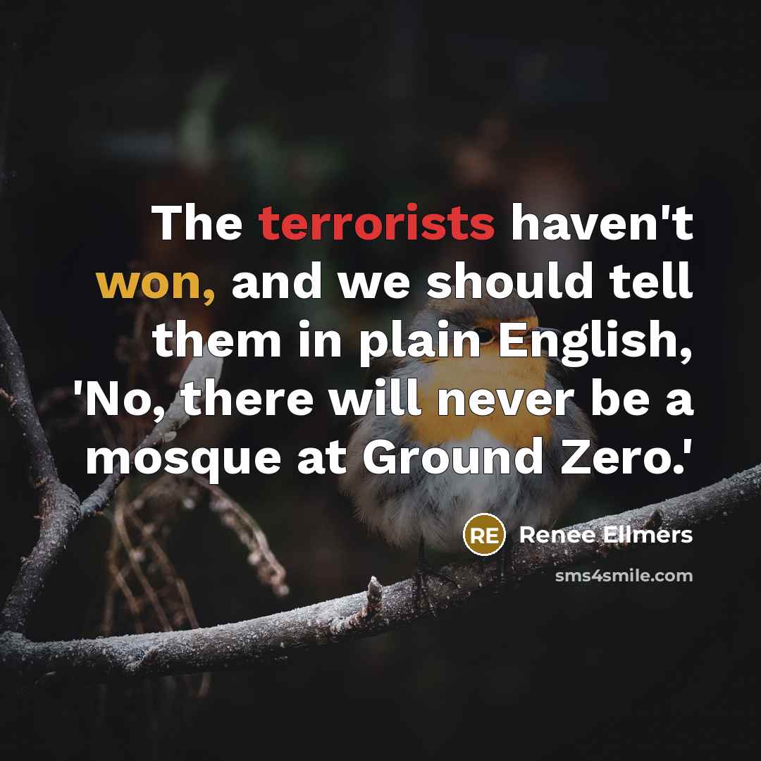 “The terrorists haven't won, and we should tell them in…” quote by Renee Ellmers
