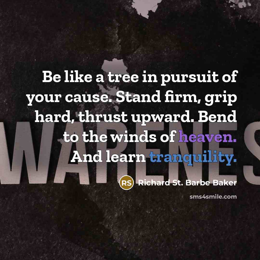 “Be like a tree in pursuit of your cause. Stand…” quote by Richard St. Barbe Baker