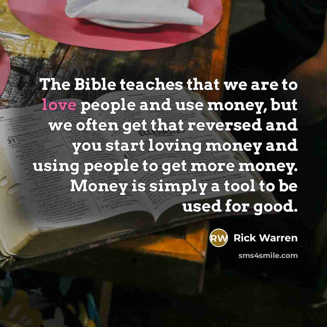 “The Bible teaches that we are to love people and…” quote by Rick Warren